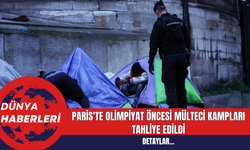 Paris'te Olimpiyat Öncesi Mülteci Kampları Tahliye Edildi