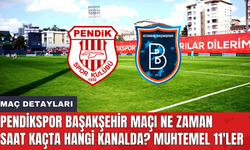 Pendikspor Başakşehir maçı ne zaman saat kaçta hangi kanalda? Muhtemel 11'ler
