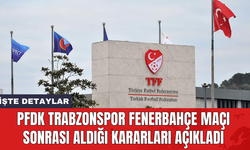 PFDK Trabzonspor Fenerbahçe maçı sonrası aldığı kararları açıkladı