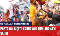 Portakal Çiçeği Karnavalı tüm Adana'yı sardı