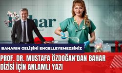 Prof. Dr. Mustafa Özdoğan'dan Bahar dizisi hakkında anlamlı yazı