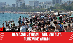 Ramazan Bayramı Tatili Antalya Turizmine Yaradı