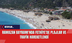 Ramazan Bayramı'nda Fethiye'de Plajlar ve Trafik Hareketlendi