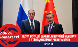 Rusya Dışişleri Bakanı Lavrov Çinli Mevkidaşı ile Görüşmek Üzere Pekin'e Gidiyor