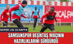 Samsunspor Beşiktaş maçının hazırlıklarını sürdürdü