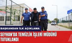 Seyhan'da Temizlik İşleri Müdürü tutuklandı! Başkandan ilk açıklama