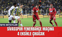 Sivasspor Fenerbahçe maçına 4 eksikle çıkacak