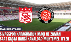 Sivasspor Karagümrük maçı ne zaman saat kaçta hangi kanalda? Muhtemel 11'ler