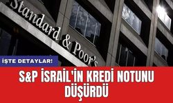 S&P İsrail'in kredi notunu düşürdü