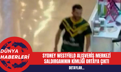 Sydney Westfield Alışveriş Merkezi Saldırganının Kimliği Ortaya Çıktı