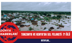 Tanzanya ve Kenya'da Sel Felaketi: 71 Ölü
