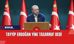 Tayyip Erdoğan Yine Tasarruf Dedi