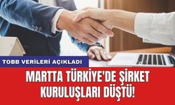 TOBB verileri açıkladı: Martta Türkiye'de şirket kuruluşları düştü!