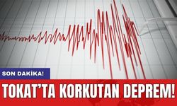 Tokat'ta korkutan deprem! İçişleri Bakanı'ndan açıklama geldi