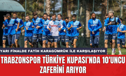 Trabzonspor Türkiye Kupası’nda 10'uncu zaferini arıyor