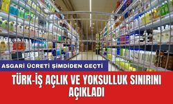 TÜRK-İŞ açlık ve yoksulluk sınırını açıkladı: Asgari ücreti şimdiden geçti