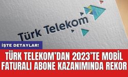 Türk Telekom’dan 2023’te mobil faturalı abone kazanımında rekor