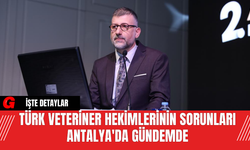 Türk Veteriner Hekimlerinin Sorunları Antalya'da Gündemde