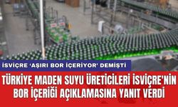 Türkiye Maden Suyu Üreticileri İsviçre'nin bor içeriği açıklamasına yanıt verdi