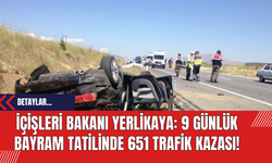 İçişleri Bakanı Yerlikaya: 9 Günlük Bayram Tatilinde 651 Trafik Kazası!
