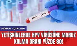 Uzman açıkladı: Yetişkinlerde HPV virüsüne maruz kalma oranı yüzde 80!