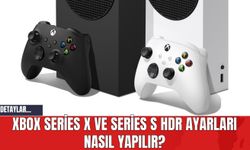 Xbox Series X ve Series S HDR Ayarları Nasıl Yapılır?