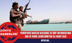Yemen'deki Husiler Kızıldeniz ve Hint Okyanusu'nda ABD ve İsrail Gemilerini İHA ile Hedef Aldı