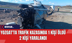 Yozgat'ta Trafik Kazasında 1 Kişi Öldü 2 Kişi Yaralandı