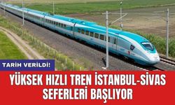 Yüksek Hızlı Tren İstanbul-Sivas seferleri başlıyor