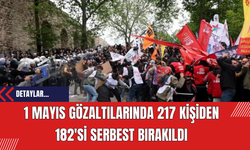 1 Mayıs Gözaltılarında 217 Kişiden 182'si Serbest Bırakıldı
