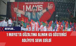 1 Mayıs'ta Gözaltına Alınan 65 Gösterici Adliyeye Sevk Edildi
