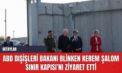ABD Dışişleri Bakanı Blinken Kerem Şalom Sınır Kapısı’nı ziyaret etti