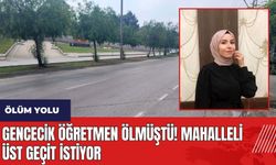 Adana Yüreğir'de ölüm yolu! Gencecik öğretmen ölmüştü mahalleli üst geçit istiyor