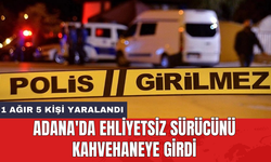 Adana'da ehliyetsiz sürücünü kahvehaneye girdi: 1 ağır 5 kişi yaralandı