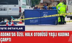 Adana'da özel halk otobüsü yaşlı kadına çarptı