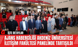 Ajans Haberciliği Akdeniz Üniversitesi İletişim Fakültesi Panelinde Tartışıldı