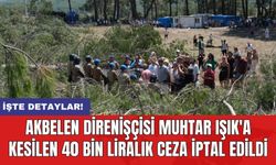 Akbelen direnişçisi Muhtar Işık'a kesilen 40 bin liralık ceza iptal edildi