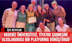 Akdeniz Üniversitesi Tiyatro Sahnesini Uluslararası Bir Platforma Dönüştürdü
