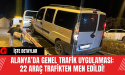 Alanya’da Genel Trafik Uygulaması: 22 Araç Trafikten Men Edildi!