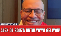 Alex de Souza Antalya'ya geliyor!