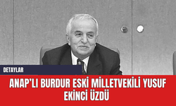 ANAP’lı Burdur eski Milletvekili Yusuf Ekinci üzdü