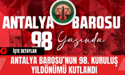 Antalya Barosu’nun 98. Kuruluş Yıldönümü Kutlandı