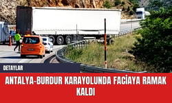 Antalya-Burdur karayolunda faciaya ramak kaldı