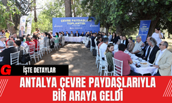 Antalya Çevre Paydaşlarıyla Bir Araya Geldi
