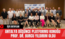 Antalya Düşünce Platformu Konuğu  Prof. Dr. Burcu Yıldırım oldu