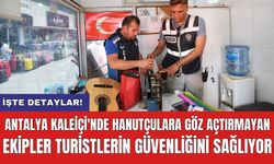 Antalya Kaleiçi'nde hanutçulara göz açtırmayan ekipler turistlerin güvenliğini sağlıyor