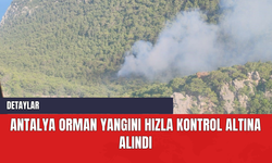 Antalya Orman Yangını Hızla Kontrol Altına Alındı