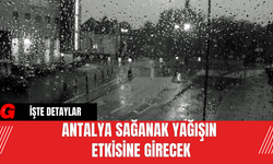 Antalya Sağanak Yağışın Etkisine Girecek
