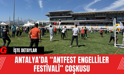 Antalya’da “AntFest Engelliler Festivali” Coşkusu
