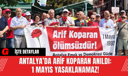 Antalya’da Arif Koparan Anıldı: 1 Mayıs Yasaklanamaz!